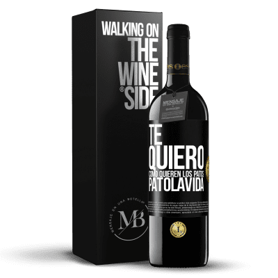 «TE QUIERO, como quieren los patos. PATOLAVIDA» RED Edition MBE Reserve