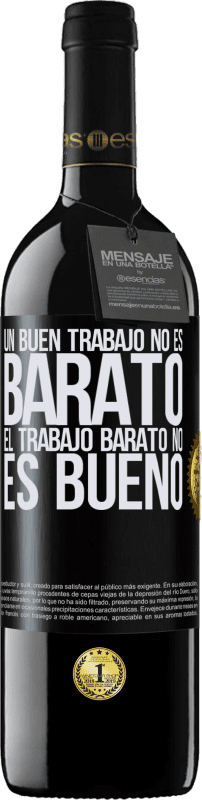 «Un buen trabajo no es barato. El trabajo barato no es bueno» Edición RED MBE Reserva