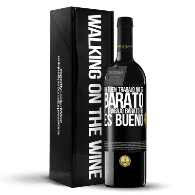 «Un buen trabajo no es barato. El trabajo barato no es bueno» Edición RED MBE Reserva