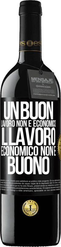 39,95 € | Vino rosso Edizione RED MBE Riserva Un buon lavoro non è economico. Il lavoro economico non è buono Etichetta Nera. Etichetta personalizzabile Riserva 12 Mesi Raccogliere 2015 Tempranillo