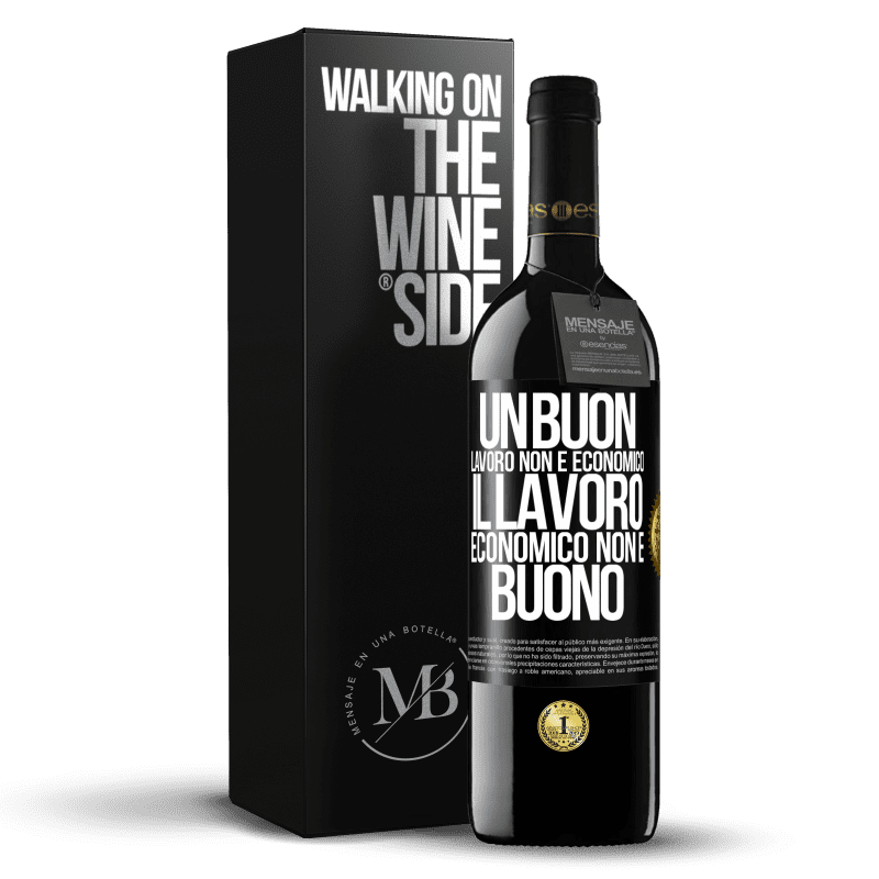 39,95 € Spedizione Gratuita | Vino rosso Edizione RED MBE Riserva Un buon lavoro non è economico. Il lavoro economico non è buono Etichetta Nera. Etichetta personalizzabile Riserva 12 Mesi Raccogliere 2016 Tempranillo