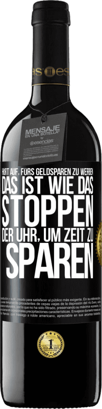 Kostenloser Versand | Rotwein RED Ausgabe MBE Reserve Hört auf, fürs Geldsparen zu werben. Das ist wie das Stoppen der Uhr, um Zeit zu sparen Schwarzes Etikett. Anpassbares Etikett Reserve 12 Monate Ernte 2014 Tempranillo