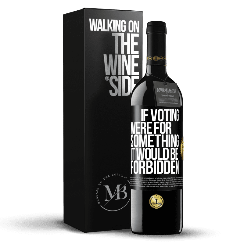 39,95 € Free Shipping | Red Wine RED Edition MBE Reserve If voting were for something it would be forbidden Black Label. Customizable label Reserve 12 Months Harvest 2014 Tempranillo