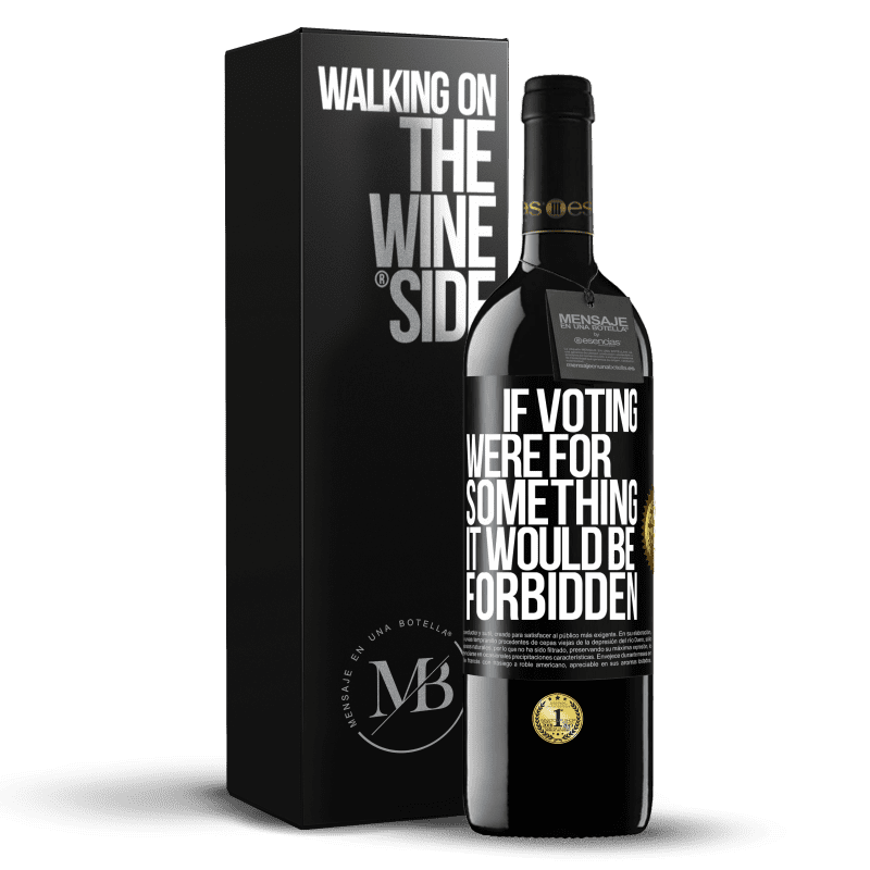 39,95 € Free Shipping | Red Wine RED Edition MBE Reserve If voting were for something it would be forbidden Black Label. Customizable label Reserve 12 Months Harvest 2015 Tempranillo