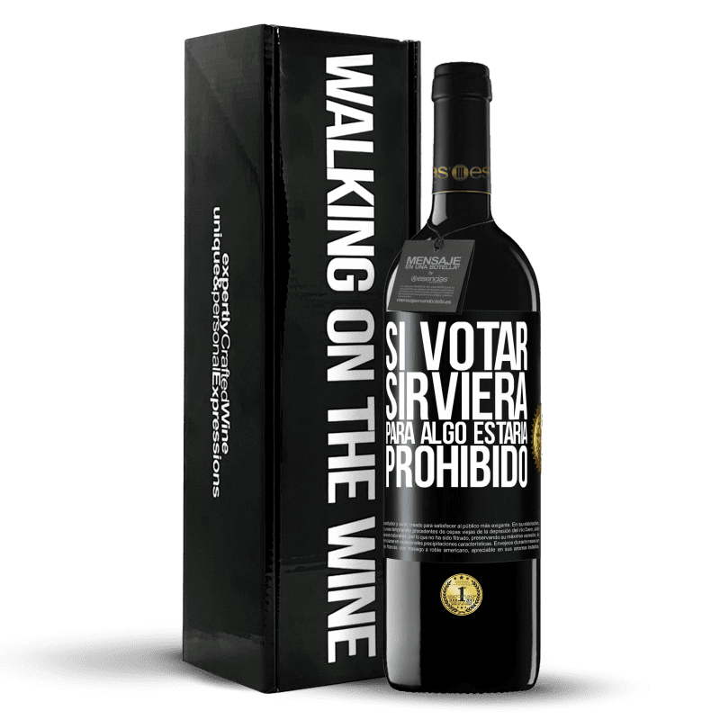 39,95 € Envío gratis | Vino Tinto Edición RED MBE Reserva Si votar sirviera para algo estaría prohibido Etiqueta Negra. Etiqueta personalizable Reserva 12 Meses Cosecha 2015 Tempranillo