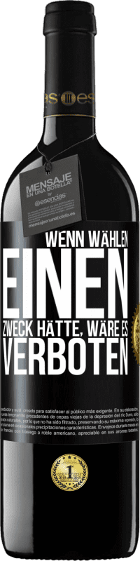 39,95 € Kostenloser Versand | Rotwein RED Ausgabe MBE Reserve Wenn Wählen einen Zweck hätte, wäre es verboten Schwarzes Etikett. Anpassbares Etikett Reserve 12 Monate Ernte 2015 Tempranillo