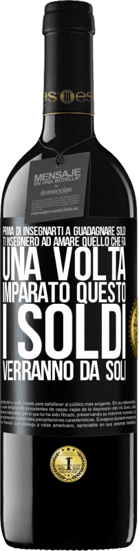 39,95 € | Vino rosso Edizione RED MBE Riserva Prima di insegnarti a guadagnare soldi, ti insegnerò ad amare quello che fai. Una volta imparato questo, i soldi verranno da Etichetta Nera. Etichetta personalizzabile Riserva 12 Mesi Raccogliere 2016 Tempranillo