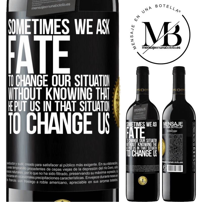 24,95 € Free Shipping | Red Wine RED Edition Crianza 6 Months Sometimes we ask fate to change our situation without knowing that he put us in that situation, to change us Black Label. Customizable label Aging in oak barrels 6 Months Harvest 2019 Tempranillo