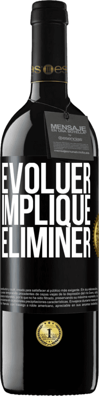 39,95 € | Vin rouge Édition RED MBE Réserve Évoluer implique éliminer Étiquette Noire. Étiquette personnalisable Réserve 12 Mois Récolte 2015 Tempranillo