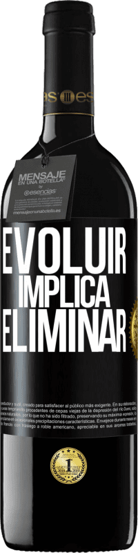 39,95 € | Vinho tinto Edição RED MBE Reserva Evoluir implica eliminar Etiqueta Preta. Etiqueta personalizável Reserva 12 Meses Colheita 2015 Tempranillo