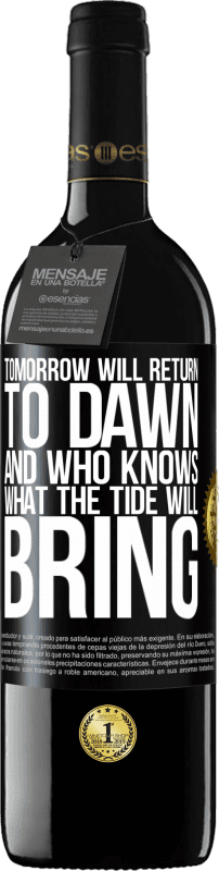 39,95 € | Red Wine RED Edition MBE Reserve Tomorrow will return to dawn and who knows what the tide will bring Black Label. Customizable label Reserve 12 Months Harvest 2016 Tempranillo