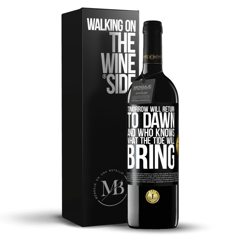 39,95 € Free Shipping | Red Wine RED Edition MBE Reserve Tomorrow will return to dawn and who knows what the tide will bring Black Label. Customizable label Reserve 12 Months Harvest 2014 Tempranillo