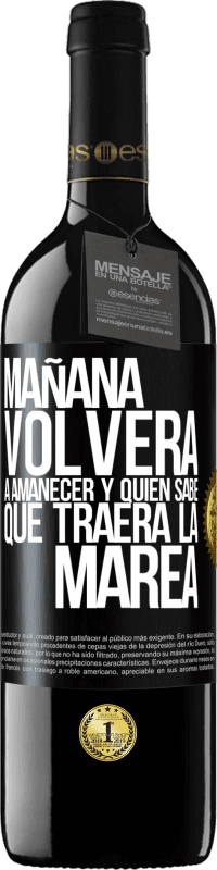 39,95 € Envío gratis | Vino Tinto Edición RED MBE Reserva Mañana volverá a amanecer y quién sabe qué traerá la marea Etiqueta Negra. Etiqueta personalizable Reserva 12 Meses Cosecha 2016 Tempranillo