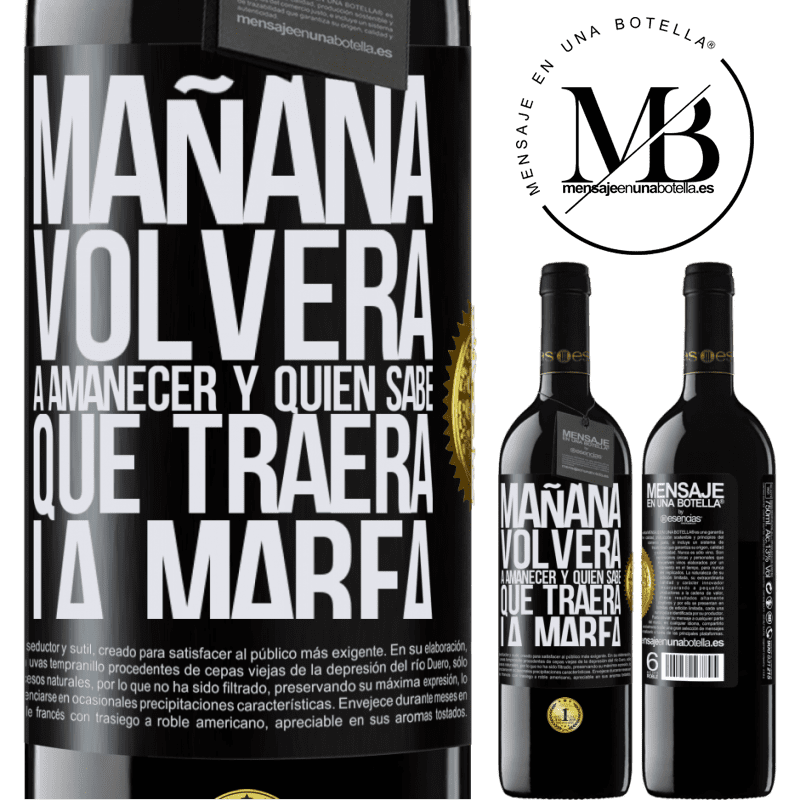 39,95 € Envío gratis | Vino Tinto Edición RED MBE Reserva Mañana volverá a amanecer y quién sabe qué traerá la marea Etiqueta Negra. Etiqueta personalizable Reserva 12 Meses Cosecha 2014 Tempranillo