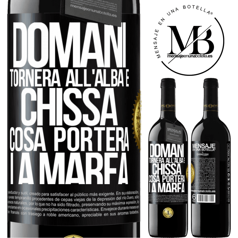 39,95 € Spedizione Gratuita | Vino rosso Edizione RED MBE Riserva Domani tornerà all'alba e chissà cosa porterà la marea Etichetta Nera. Etichetta personalizzabile Riserva 12 Mesi Raccogliere 2014 Tempranillo