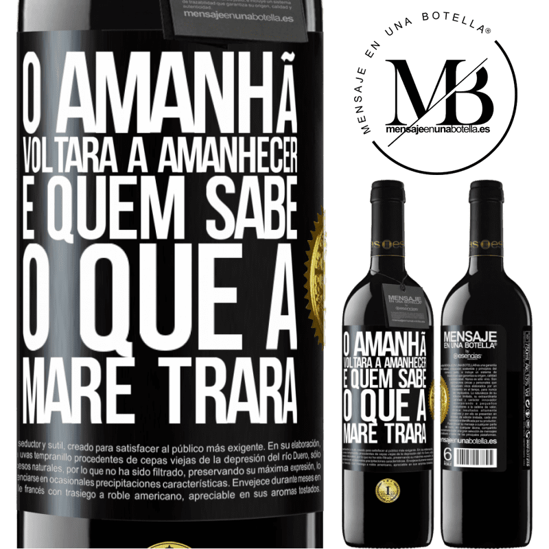 39,95 € Envio grátis | Vinho tinto Edição RED MBE Reserva O amanhã voltará a amanhecer e quem sabe o que a maré trará Etiqueta Preta. Etiqueta personalizável Reserva 12 Meses Colheita 2014 Tempranillo