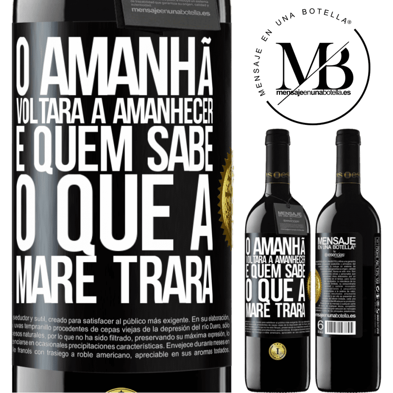 39,95 € Envio grátis | Vinho tinto Edição RED MBE Reserva O amanhã voltará a amanhecer e quem sabe o que a maré trará Etiqueta Preta. Etiqueta personalizável Reserva 12 Meses Colheita 2016 Tempranillo