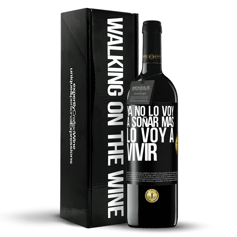 39,95 € Envío gratis | Vino Tinto Edición RED MBE Reserva Ya no lo voy a soñar más. Lo voy a vivir Etiqueta Negra. Etiqueta personalizable Reserva 12 Meses Cosecha 2015 Tempranillo