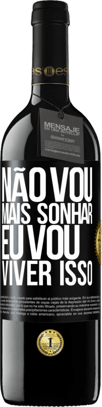 39,95 € | Vinho tinto Edição RED MBE Reserva Não vou mais sonhar. Eu vou viver isso Etiqueta Preta. Etiqueta personalizável Reserva 12 Meses Colheita 2014 Tempranillo