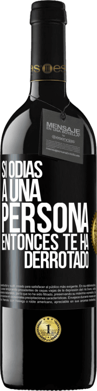 39,95 € | Vino Tinto Edición RED MBE Reserva Si odias a una persona, entonces te ha derrotado Etiqueta Negra. Etiqueta personalizable Reserva 12 Meses Cosecha 2015 Tempranillo