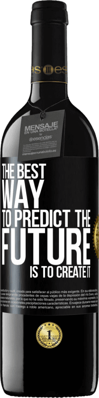 39,95 € | Красное вино Издание RED MBE Бронировать Лучший способ предсказать будущее - это создать его Черная метка. Настраиваемая этикетка Бронировать 12 Месяцы Урожай 2014 Tempranillo