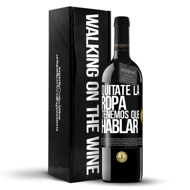 39,95 € Envío gratis | Vino Tinto Edición RED MBE Reserva Quítate la ropa, tenemos que hablar Etiqueta Negra. Etiqueta personalizable Reserva 12 Meses Cosecha 2016 Tempranillo