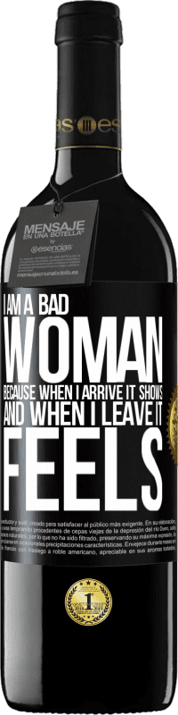 «I am a bad woman, because when I arrive it shows, and when I leave it feels» RED Edition MBE Reserve