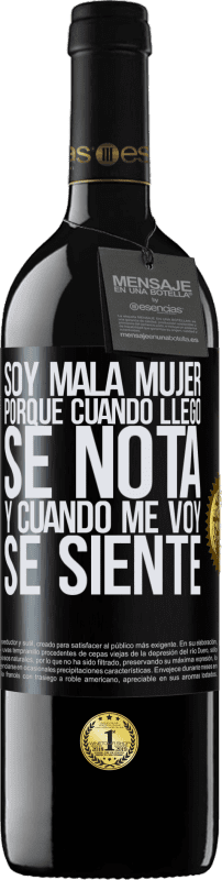 «Soy mala mujer, porque cuando llego se nota, y cuando me voy se siente» Edición RED MBE Reserva