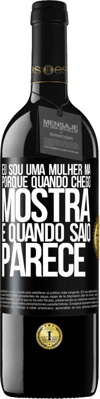 39,95 € | Vinho tinto Edição RED MBE Reserva Eu sou uma mulher má, porque quando chego mostra e quando saio parece Etiqueta Preta. Etiqueta personalizável Reserva 12 Meses Colheita 2016 Tempranillo