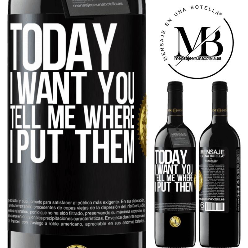 24,95 € Free Shipping | Red Wine RED Edition Crianza 6 Months Today I want you. Tell me where I put them Black Label. Customizable label Aging in oak barrels 6 Months Harvest 2019 Tempranillo