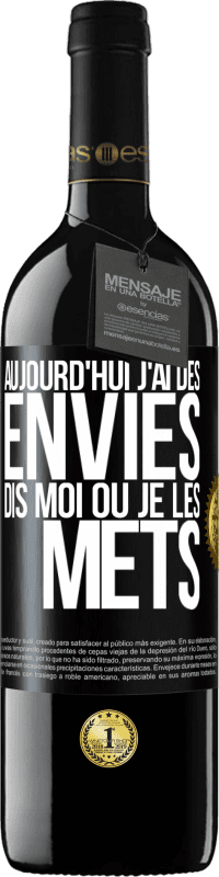 39,95 € Envoi gratuit | Vin rouge Édition RED MBE Réserve Aujourd'hui j'ai des envies. Dis moi où je les mets Étiquette Noire. Étiquette personnalisable Réserve 12 Mois Récolte 2015 Tempranillo