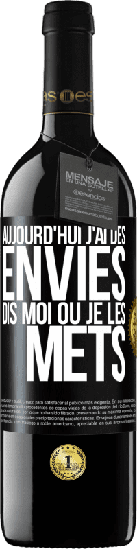 39,95 € | Vin rouge Édition RED MBE Réserve Aujourd'hui j'ai des envies. Dis moi où je les mets Étiquette Noire. Étiquette personnalisable Réserve 12 Mois Récolte 2016 Tempranillo