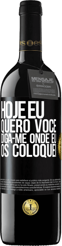 39,95 € | Vinho tinto Edição RED MBE Reserva Hoje eu quero você. Diga-me onde eu os coloquei Etiqueta Preta. Etiqueta personalizável Reserva 12 Meses Colheita 2015 Tempranillo