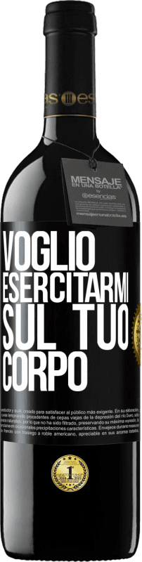 39,95 € | Vino rosso Edizione RED MBE Riserva Voglio esercitarmi sul tuo corpo Etichetta Nera. Etichetta personalizzabile Riserva 12 Mesi Raccogliere 2016 Tempranillo