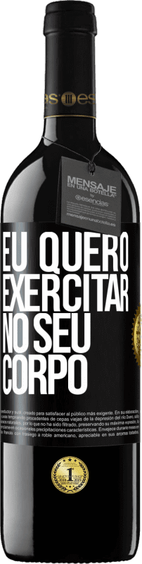39,95 € | Vinho tinto Edição RED MBE Reserva Eu quero exercitar no seu corpo Etiqueta Preta. Etiqueta personalizável Reserva 12 Meses Colheita 2016 Tempranillo