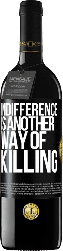 39,95 € | Red Wine RED Edition MBE Reserve Indifference is another way of killing Black Label. Customizable label Reserve 12 Months Harvest 2015 Tempranillo