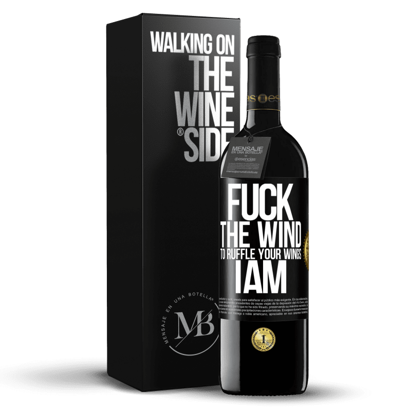 24,95 € Free Shipping | Red Wine RED Edition Crianza 6 Months Fuck the wind, to ruffle your wings, I am Black Label. Customizable label Aging in oak barrels 6 Months Harvest 2019 Tempranillo