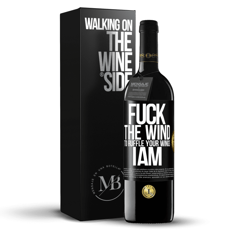 39,95 € Free Shipping | Red Wine RED Edition MBE Reserve Fuck the wind, to ruffle your wings, I am Black Label. Customizable label Reserve 12 Months Harvest 2015 Tempranillo