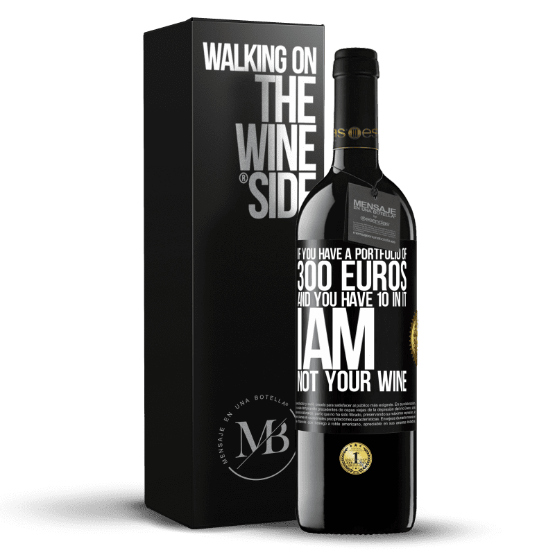 39,95 € Free Shipping | Red Wine RED Edition MBE Reserve If you have a portfolio of 300 euros and you have 10 in it, I am not your wine Black Label. Customizable label Reserve 12 Months Harvest 2014 Tempranillo