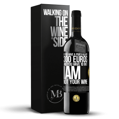 «If you have a portfolio of 300 euros and you have 10 in it, I am not your wine» RED Edition MBE Reserve