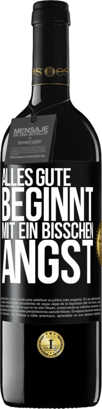 39,95 € Kostenloser Versand | Rotwein RED Ausgabe MBE Reserve Alles Gute beginnt mit ein bisschen Angst Schwarzes Etikett. Anpassbares Etikett Reserve 12 Monate Ernte 2016 Tempranillo