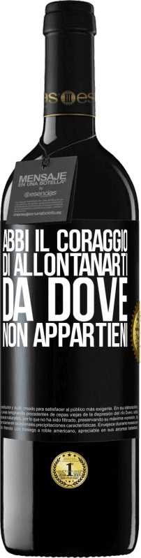 39,95 € Spedizione Gratuita | Vino rosso Edizione RED MBE Riserva Abbi il coraggio di allontanarti da dove non appartieni Etichetta Nera. Etichetta personalizzabile Riserva 12 Mesi Raccogliere 2016 Tempranillo