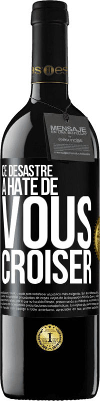 39,95 € | Vin rouge Édition RED MBE Réserve Ce désastre a hâte de vous croiser Étiquette Noire. Étiquette personnalisable Réserve 12 Mois Récolte 2015 Tempranillo