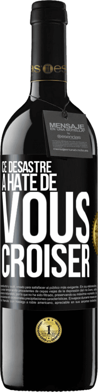 39,95 € Envoi gratuit | Vin rouge Édition RED MBE Réserve Ce désastre a hâte de vous croiser Étiquette Noire. Étiquette personnalisable Réserve 12 Mois Récolte 2016 Tempranillo