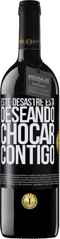 Envío gratis | Vino Tinto Edición RED MBE Reserva Este desastre está deseando chocar contigo Etiqueta Negra. Etiqueta personalizable Reserva 12 Meses Cosecha 2014 Tempranillo