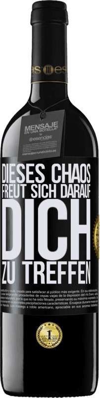 39,95 € | Rotwein RED Ausgabe MBE Reserve Dieses Chaos freut sich darauf, dich zu treffen Schwarzes Etikett. Anpassbares Etikett Reserve 12 Monate Ernte 2015 Tempranillo