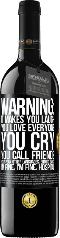 39,95 € | Red Wine RED Edition MBE Reserve Warning: it makes you laugh, you love everyone, you cry, you call friends, you speak other languages, erotic dance, I'm fine Black Label. Customizable label Reserve 12 Months Harvest 2015 Tempranillo