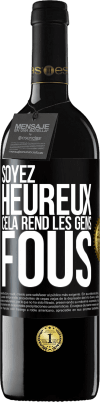 39,95 € Envoi gratuit | Vin rouge Édition RED MBE Réserve Soyez heureux. Cela rend les gens fous Étiquette Noire. Étiquette personnalisable Réserve 12 Mois Récolte 2016 Tempranillo