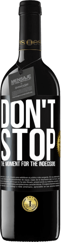 39,95 € Free Shipping | Red Wine RED Edition MBE Reserve Don't stop the moment for the indecisions Black Label. Customizable label Reserve 12 Months Harvest 2016 Tempranillo