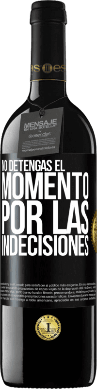 «No detengas el momento por las indecisiones» Edición RED MBE Reserva